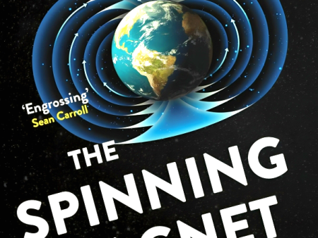 The Spinning Magnet: The Force That Created the Modern World – and Could Destroy It Fashion